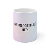 Unapologetically Her Mug — Pastel Feminist Inspirational Coffee Cup
