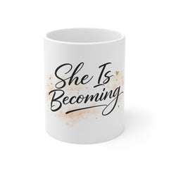 She Is Becoming Mug — Inspirational Coffee Cup for Women, Encouragement Gift