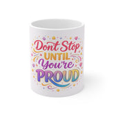 Don't Stop Until Your Proud Mug