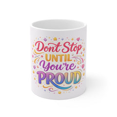 Don't Stop Until Your Proud Mug