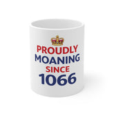 Ceramic Mug — "Proudly Moaning Since 1066" Patriotic Humour Coffee Cup