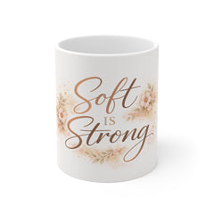 Soft Is Strong Mug — Inspirational Floral Coffee Cup for Women, Encouragement Gift