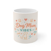 Dog Mum Vibes Mug — Cute Pet Lover Coffee Cup (11oz)