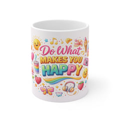 Do What Makes You Happy – 11oz White Ceramic Mug