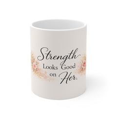 Strength Looks Good on Her Floral Mug — Inspirational Coffee Cup for Women