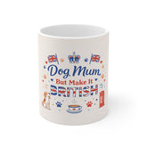 Dog Mum But Make It British Mug — 11oz Ceramic Tea Cup for British Dog Lovers