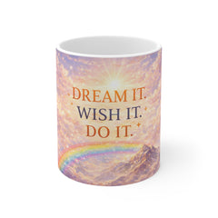 Dream It. Wish It. Do It. Inspirational 11oz Coffee Mug