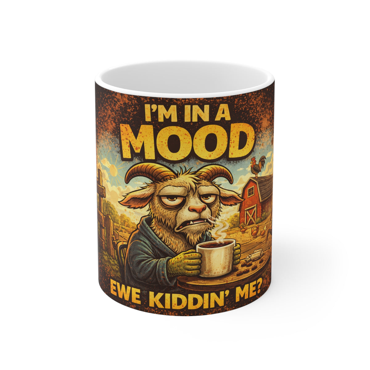 Coffee Mug — "I'm in a Mood, Ewe Kiddin' Me?" Funny Grumpy Goat Rustic Farm Mug