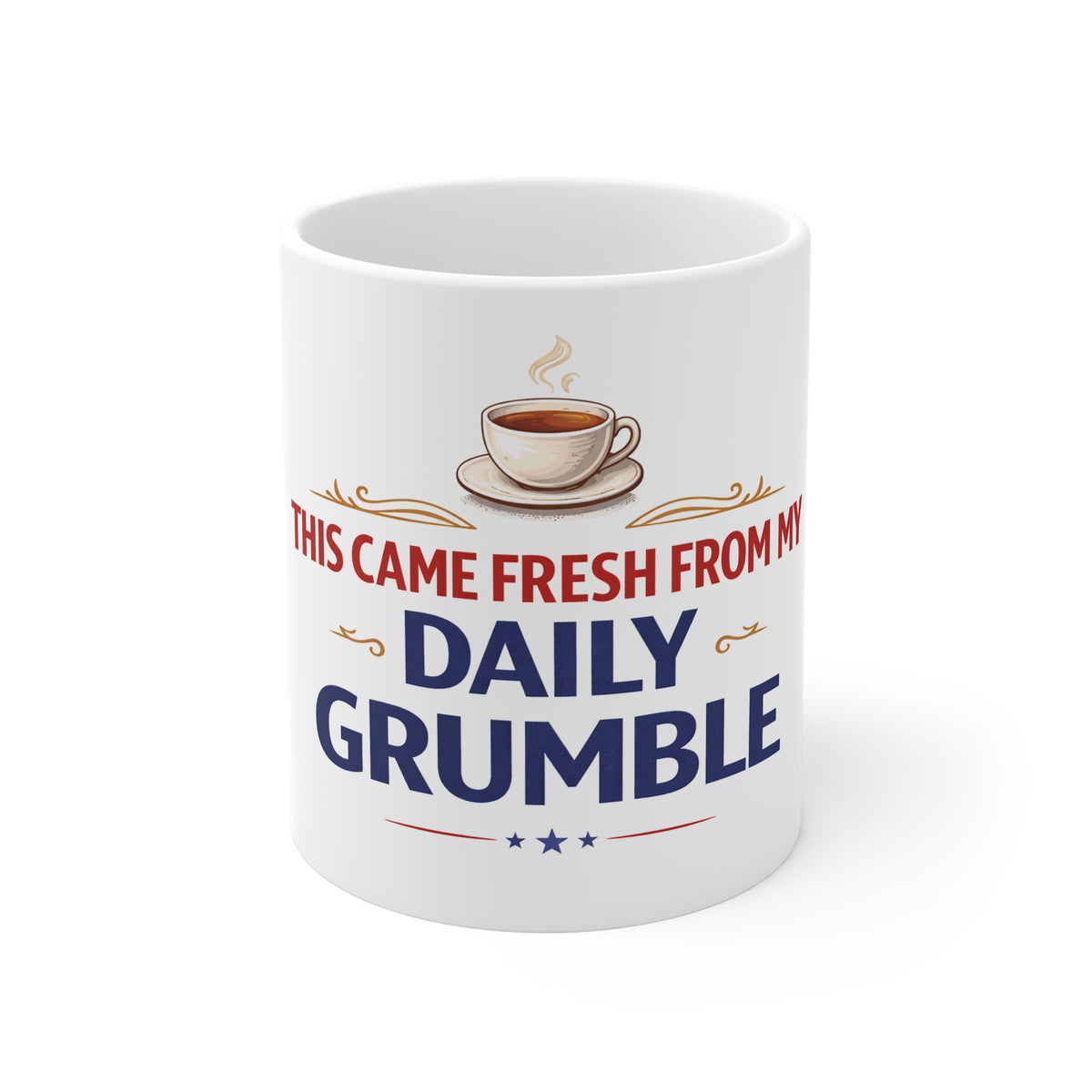 Daily Grumble Coffee Mug — "This Came Fresh From My Daily Grumble" Ceramic 11oz