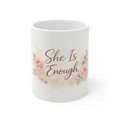 She Is Enough Floral Mug — Inspirational 11oz Coffee Cup for Women