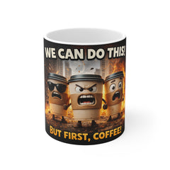 We Can Do This! But First, Coffee! Mug — Funny Motivational Coffee Cup